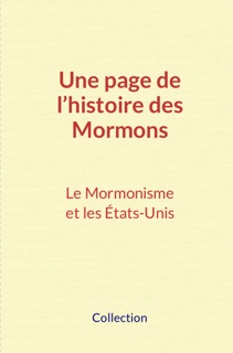 Une page de l’histoire des Mormons by . .Collection