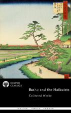 Delphi Collected Works of Basho and the Haikuists (Illustrated) - Matsuo Basho Cover Art