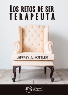 Los retos de ser terapeuta by Jeffrey A. Kottler