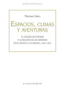 Espacios, climas y aventuras: El Galeón de Filipinas y la fragata de las Marianas en el Pacífico occidental (1680-1700)