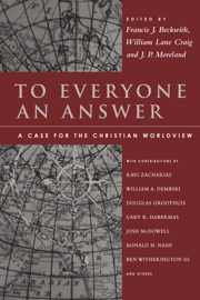 To Everyone an Answer - Francis J. Beckwith, William Lane Craig & J. P. Moreland