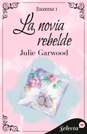 La novia rebelde (Escocesa 1) - Julie Garwood