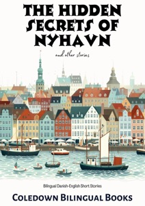 The Hidden Secrets of Nyhavn and Other Stories: Bilingual Danish-English Short Stories