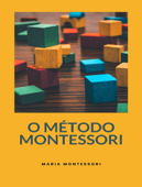 O Método Montessori (traduzido) - Maria Montessori