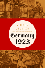 Germany 1923: Hyperinflation, Hitler's Putsch, and Democracy in Crisis - Volker Ullrich &amp; Jefferson Chase Cover Art