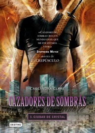 Cazadores de sombras 3. Ciudad de cristal. (Edición mexicana) - Cassandra Clare