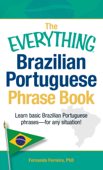 The Everything Brazilian Portuguese Phrase Book - Fernanda Ferreira