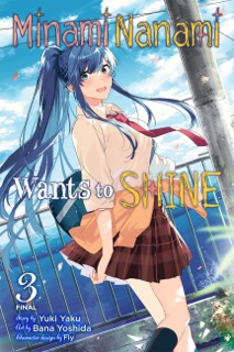 Minami Nanami Wants to Shine, Vol. 3 by Yuki Yaku, Fly, Bana Yoshida, Bianca Pistillo & Jennifer Ward