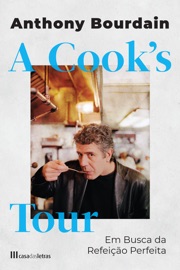 A Cook's Tour: Em Busca da Refeição Perfeita - Anthony Bourdain