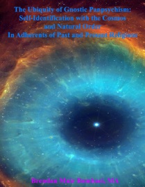The Ubiquity of Gnostic Panpsychism - Brendan Bombaci
