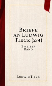 Briefe an Ludwig Tieck (2/4)