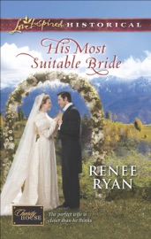 His Most Suitable Bride - Renee Ryan