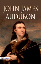John James Audubon - John Burroughs