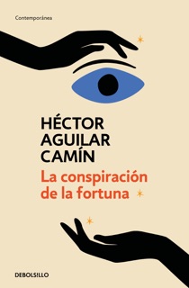 La conspiración de la fortuna by Héctor Aguilar Camín