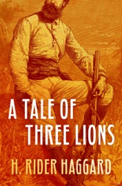 A Tale of Three Lions - H. Rider Haggard