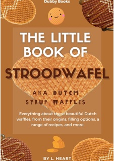 The Little Book of Stroopwafels by L. Heart