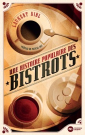 Une histoire populaire des bistrots - Laurent Bihl & Pascal Ory