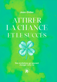 Attirer la chance et le succès - JEAN-DIDIER