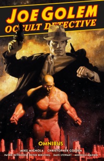 Joe Golem: Occult Detective Omnibus by Mike Mignola, Christopher Golden, Peter Bergting, Patric Reynolds & Michelle Madsen