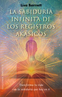 La sabiduría infinita de los registros akásicos by Lisa Barnett