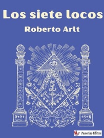 Los siete locos - Roberto Arlt