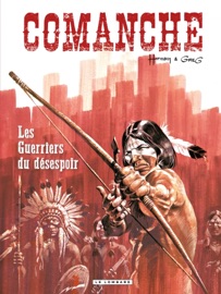 Comanche - Tome 2 - Guerriers du désespoir (Les) - Hermann & Greg