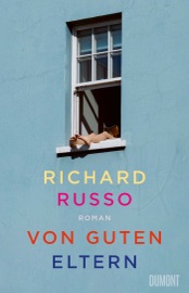 Von guten Eltern - Richard Russo & Monika Köpfer