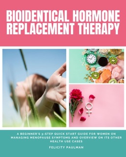 Bioidentical Hormone Replacement Therapy by Felicity Paulman