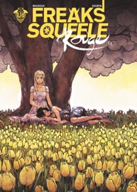 Freaks' Squeele : Rouge - Tome 3 - Que sera sera - Florent Maudoux