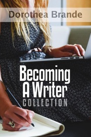 Dorothea Brande's Becoming A Writer Collection - Dr. Robert C. Worstell & Dorothea Brande