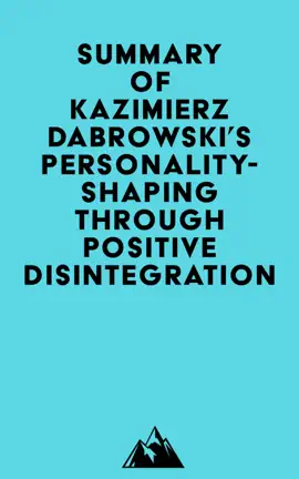 Summary of Kazimierz Dabrowski's Personality-Shaping Through Positive Disintegration