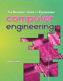 The Beginner's Guide to Engineering: Computer Engineering