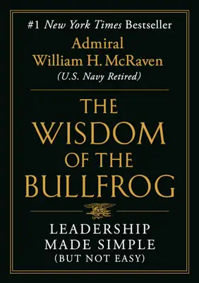 The Wisdom of the Bullfrog by Admiral William H. McRaven book