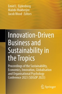 Innovation-Driven Business and Sustainability in the Tropics by Emiel L. Eijdenberg, Malobi Mukherjee & Jacob Wood