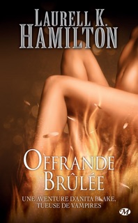 Anita Blake, T7 : Offrande Brûlée by Laurell K. Hamilton, Isabelle Troin & Anne-Claire Payet