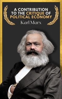 A Contribution to the Critique of Political Economy by Karl Marx