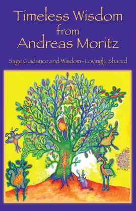 Timeless Wisdom from Andreas Moritz