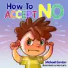 How To Accept No by Michael Gordon Book Summary, Reviews and Downlod