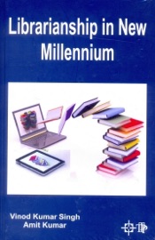 Librarianship In New Millennium - Vinod Kumar Singh