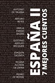 7 mejores cuentos - España II - António de Trueba, Arturo Reyes, Emilia Pardo Bazán, Gustavo Adolfo Bécquer, Joaquin Dicenta, Regina Alcaide de Zafra, Pedro de Répide & August Nemo