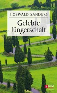 Gelebte Jüngerschaft by J. Oswald Sanders