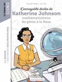 L'incroyable destin de Katherine Johnson, mathématicienne de génie à la NASA - Javi Rey, Nancy Pena & Pascale Hédelin