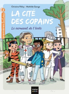 La cité des copains - Le carnaval de l'école CP/CE1 6/7 ans by Christine Palluy & Mathilde George