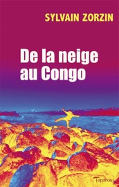 De la neige au Congo - Sylvain Zorzin