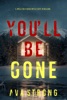 Book You’ll Be Gone (A Megan York Suspense Thriller—Book Five)