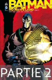Batman - No Man's Land - Tome 5 - Partie 2 - Steven Barnes, Chuck Dixon, Devin Grayson, Greg Rucka & John Byrne