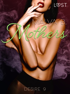 Desire 9: Mothers by Malva B.