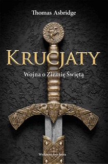 Krucjaty. Wojna o Ziemię Świętą by Thomas Asbridge