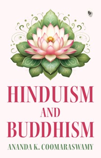 Hinduism and Buddhism by Ananda K. Coomaraswamy