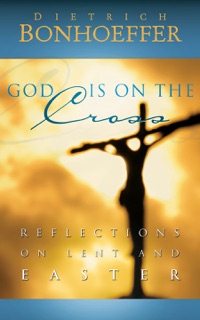 God Is on the Cross by Dietrich Bonhoeffer